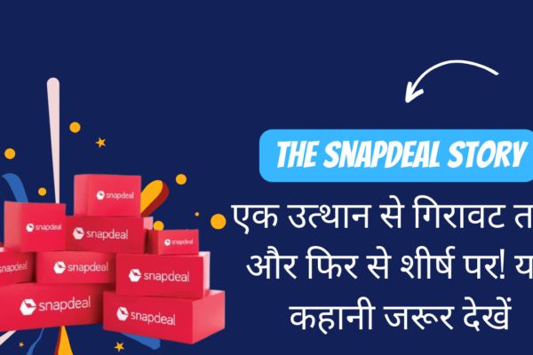 From Rise to Fall and Back Again: The Incredible Journey of Snapdeal, India's E-Commerce Success Story!