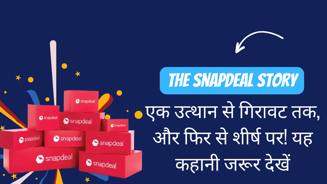 From Rise to Fall and Back Again: The Incredible Journey of Snapdeal, India's E-Commerce Success Story!